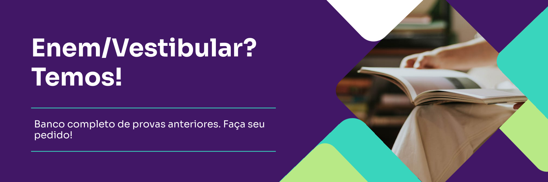 Provas Enem/Vestibulares ?! Sim, temos. Banco completo de provas. Clique aqui e faça teu pedido!